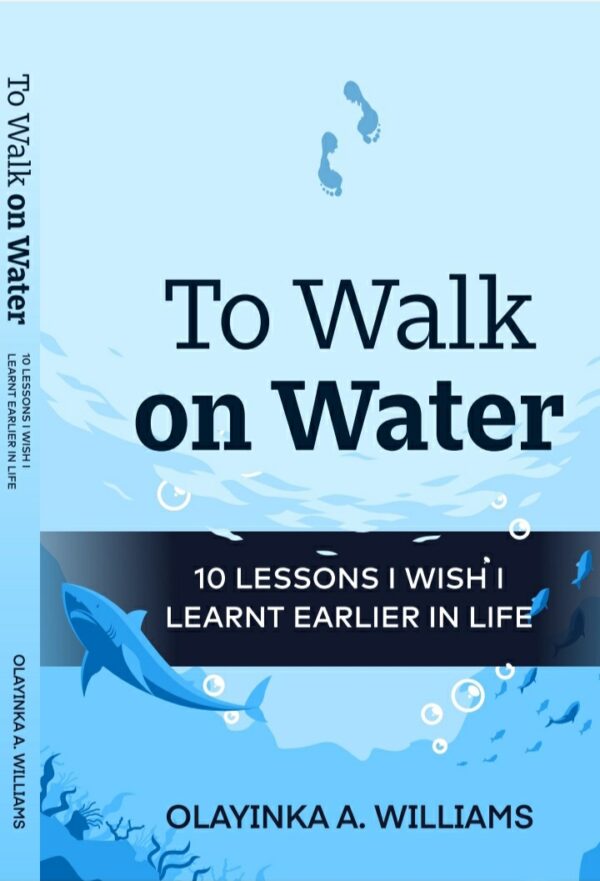 To Walk on Water: 10 Lessons I Wish I Learned Earlier in Life